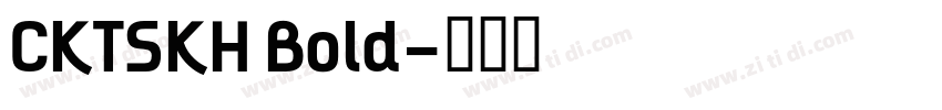 CKTSKH Bold字体转换